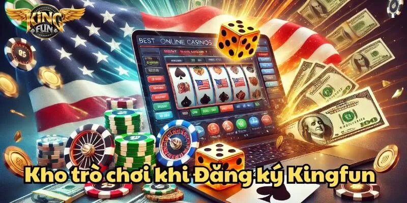 Đăng ký Kingfun dễ dàng – Truy cập thế giới giải trí đỉnh cao 2 Thế giới game phong phú – Giải trí bất tận