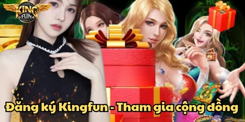 Đăng ký Kingfun dễ dàng – Truy cập thế giới giải trí đỉnh cao 4 Gia nhập nhóm người chơi để được hỗ trợ thêm
