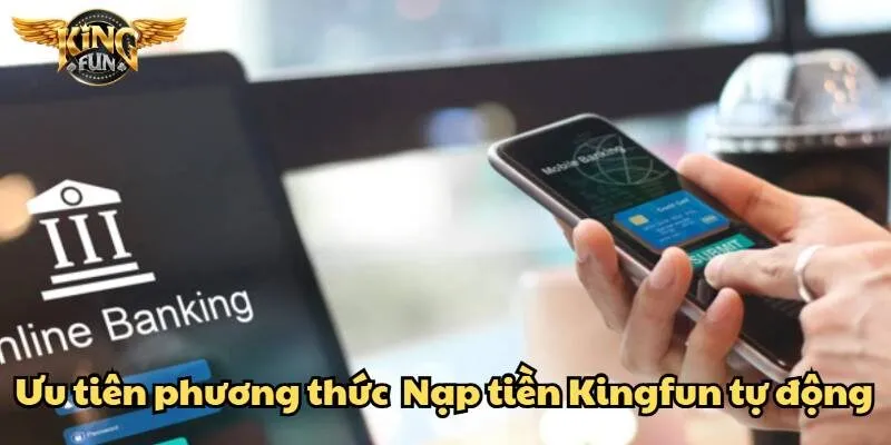 Nạp tiền Kingfun tiện lợi, bảo mật, thao tác đơn giản 4 Nhập chính xác số tiền và nội dung chuyển khoản