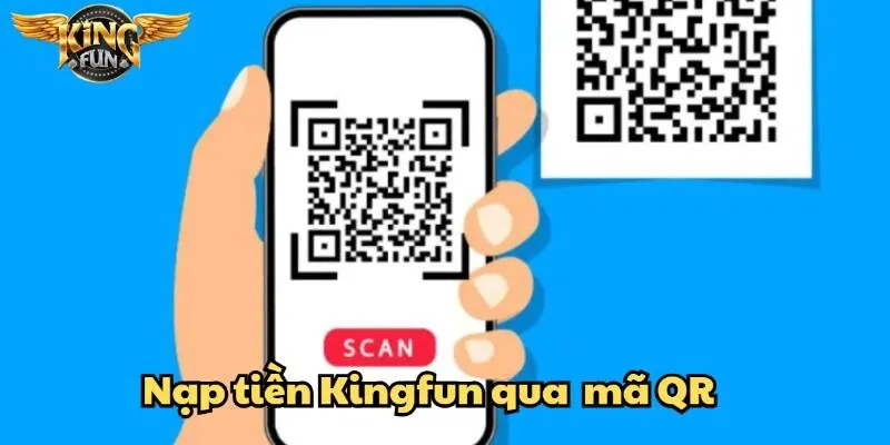Nạp tiền Kingfun tiện lợi, bảo mật, thao tác đơn giản 3 Thanh toán Kingfun qua mã QR và kết nối ngân hàng tự động