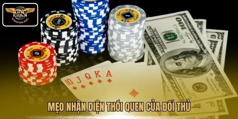 Mẹo nhận diện thói quen của đối thủ