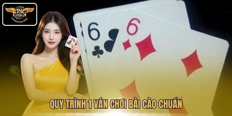 Quy trình 1 ván chơi bài cào chuẩn