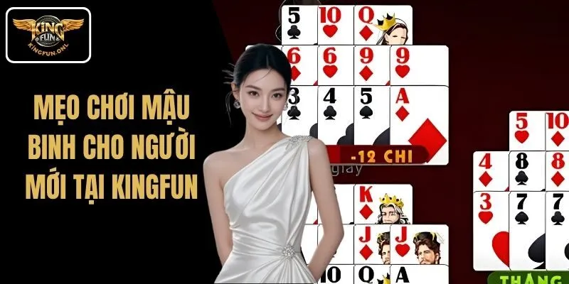 Mẹo Chơi Mậu Binh Cho Người Mới Tại Kingfun